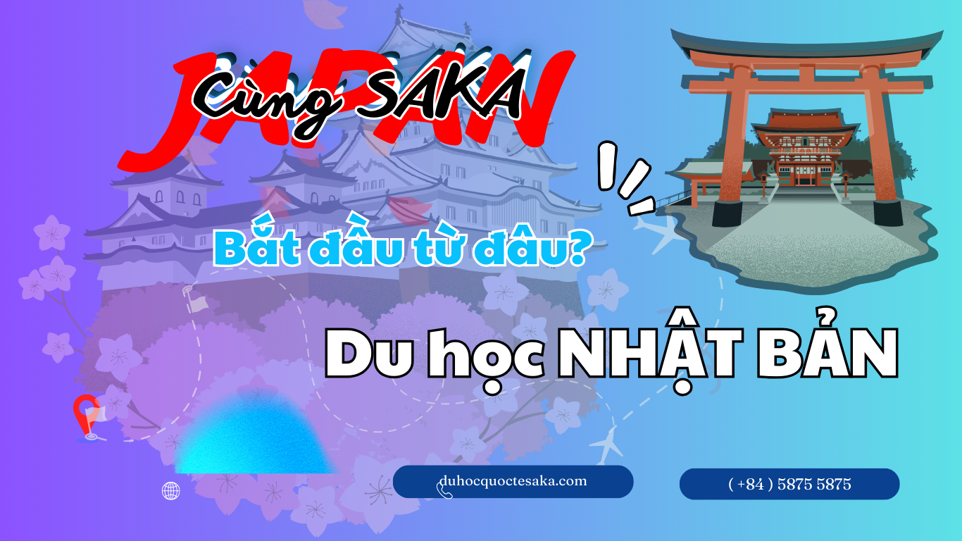 CHƯƠNG TRÌNH DU HỌC NHẬT BẢN KỲ THÁNG 04/2026 CÙNG SAKA NÀO!!!